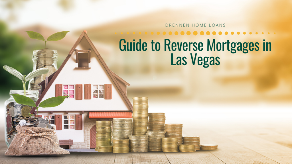 Guide to Reverse Mortgages in Las Vegas Drennen Home Loans