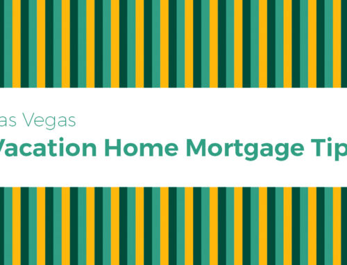 Las Vegas Vacation Home Mortgage Tips