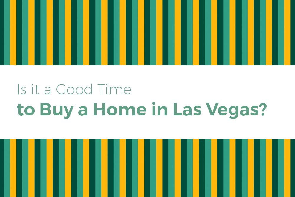 is it a good time to buy a home in Las Vegas?