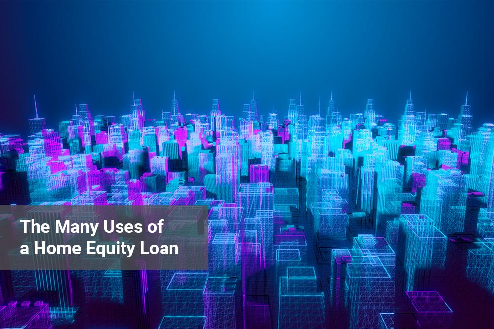 the many uses of a home equity loan