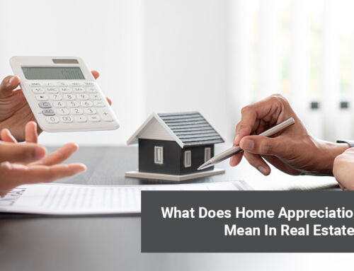 What Does Home Appreciation Mean In Real Estate?