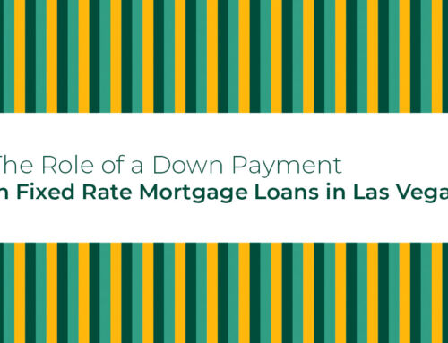 The Role of a Down Payment in Fixed Rate Mortgage Loans in Las Vegas