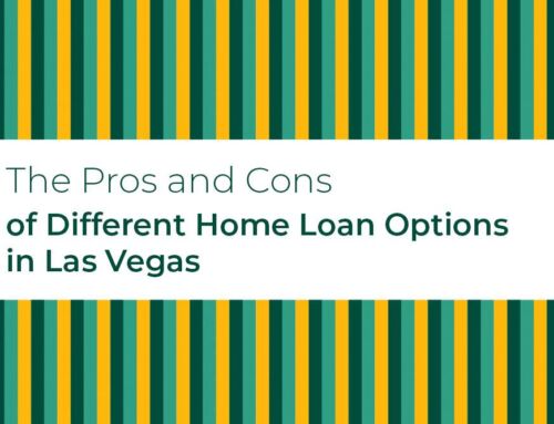 The Pros and Cons of Different Home Loan Options in Las Vegas