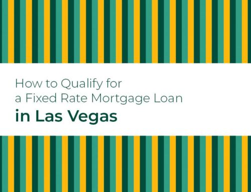 How to Qualify for a Fixed Rate Mortgage Loan in Las Vegas