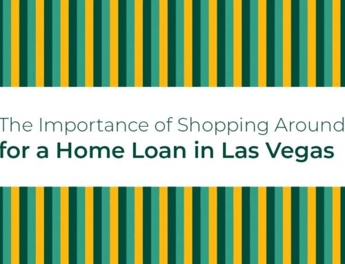 The Importance of Shopping Around for a Home Loan in Las Vegas