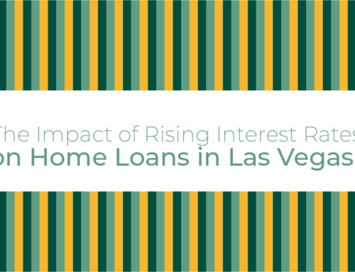 The Impact of Rising Interest Rates on Home Loans in Las Vegas