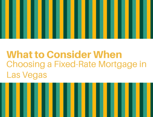 What to Consider When Choosing a Fixed-Rate Mortgage in Las Vegas