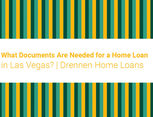 What Documents Are Needed for a Home Loan in Las Vegas? | Drennen Home Loans