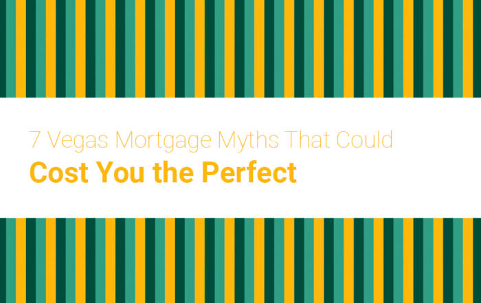 7 Vegas Mortgage Myths That Could Cost You the Perfect Home