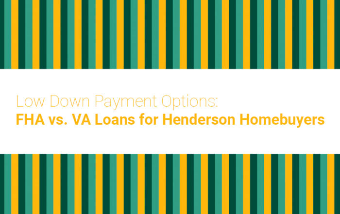 Low Down Payment Options: FHA vs. VA Loans for Henderson Homebuyers