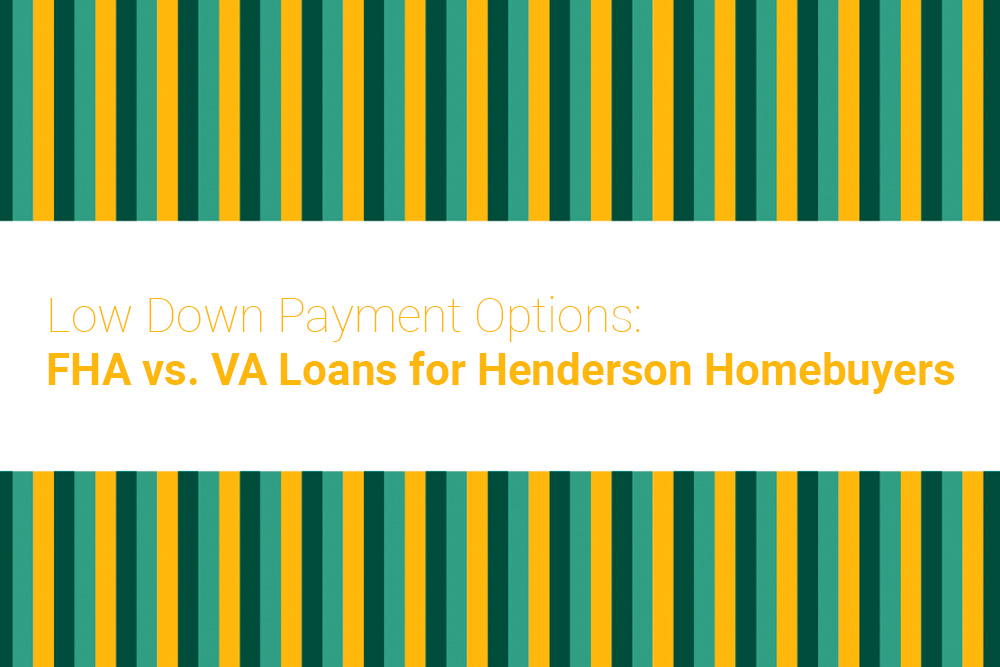Low Down Payment Options: FHA vs. VA Loans for Henderson Homebuyers