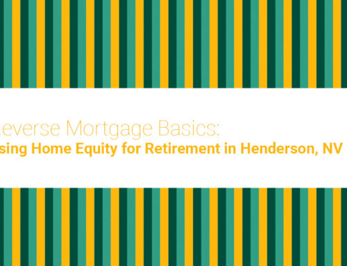 Reverse Mortgage Basics: Using Home Equity for Retirement in Henderson, NV