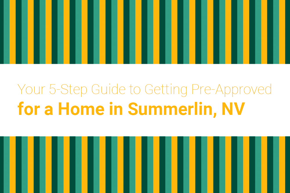 Your 5-Step Guide to Getting Pre-Approved for a Home in Summerlin, NV