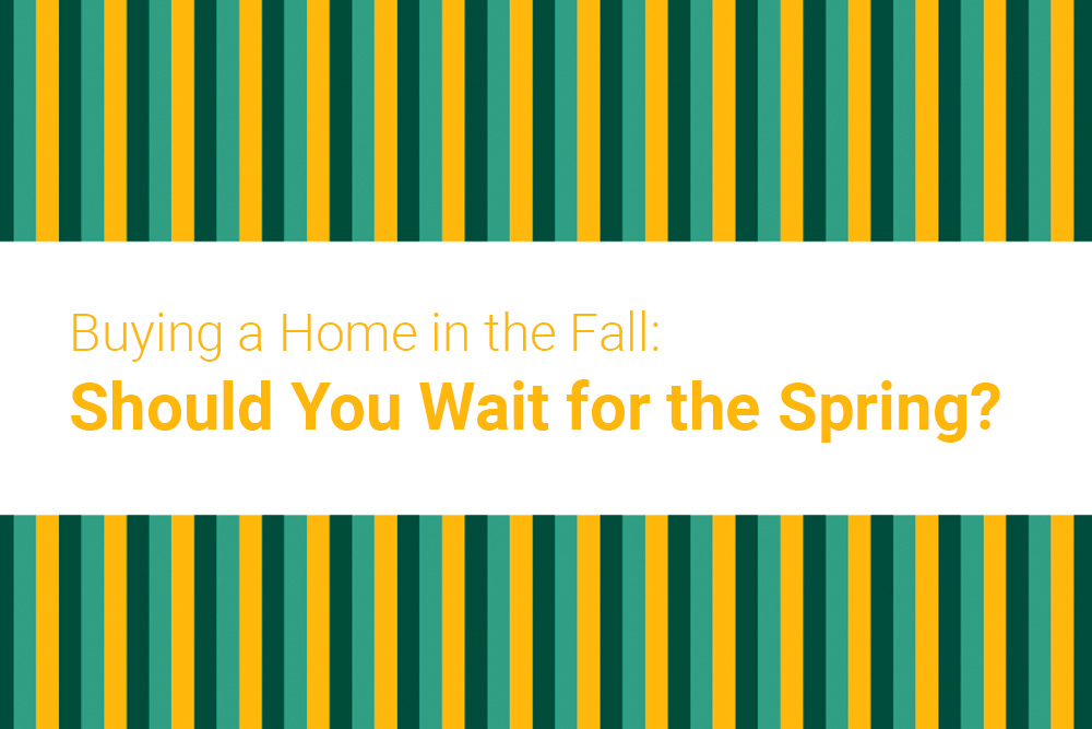 Buying a Home in the Fall: Should You Wait for the Spring?