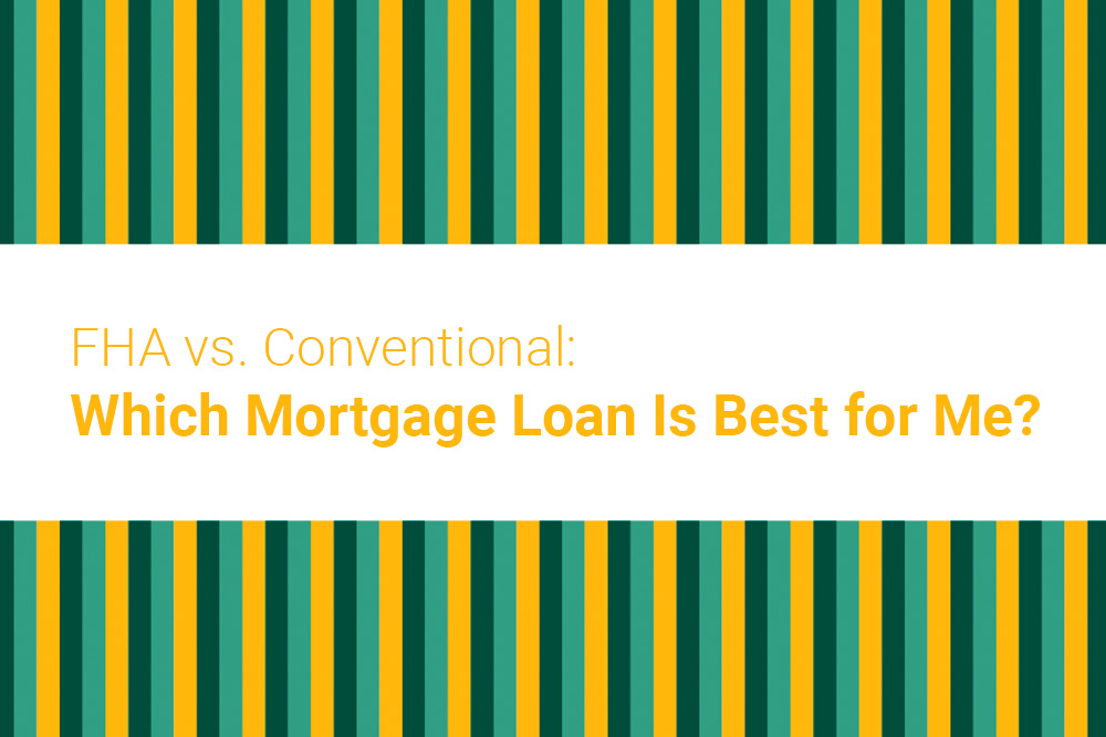 FHA vs. Conventional: Which Mortgage Loan Is Best for Me?