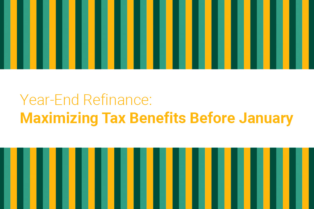 Year-End Refinance: Maximizing Tax Benefits Before January