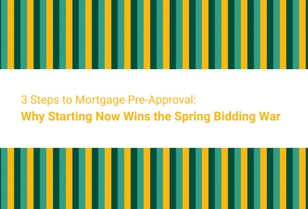 3 Steps to Mortgage Pre-Approval: Why Starting Now Wins the Spring Bidding War
