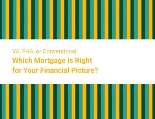 VA, FHA, or Conventional: Which Mortgage is Right for Your Financial Picture?