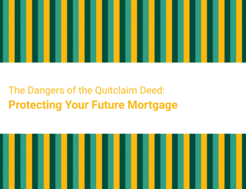 The Dangers of the Quitclaim Deed: Protecting Your Future Mortgage
