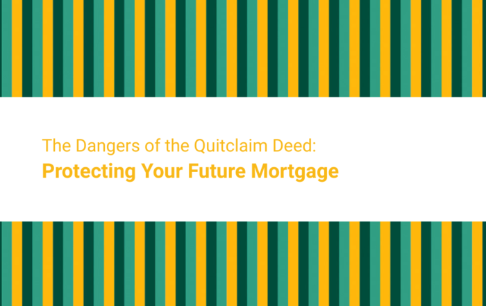 The Dangers of the Quitclaim Deed: Protecting Your Future Mortgage