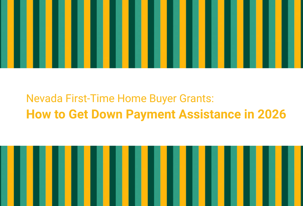 Nevada First-Time Home Buyer Grants: How to Get Down Payment Assistance in 2026