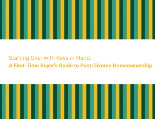 Starting Over with Keys in Hand: A First-Time Buyer’s Guide to Post-Divorce Homeownership