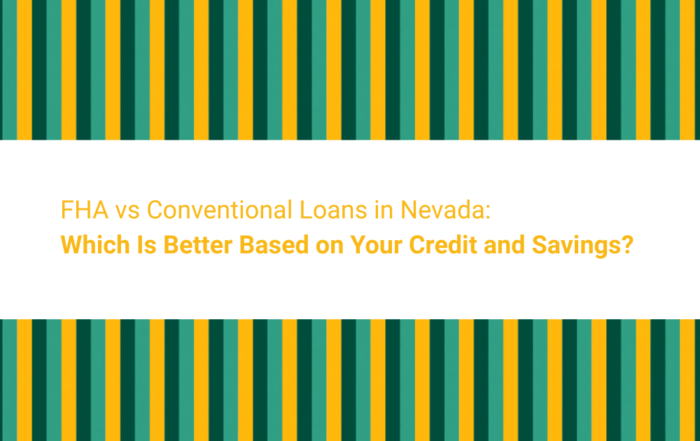 FHA vs Conventional Loans in Nevada_ Which Is Better Based on Your Credit and Savings_ 2