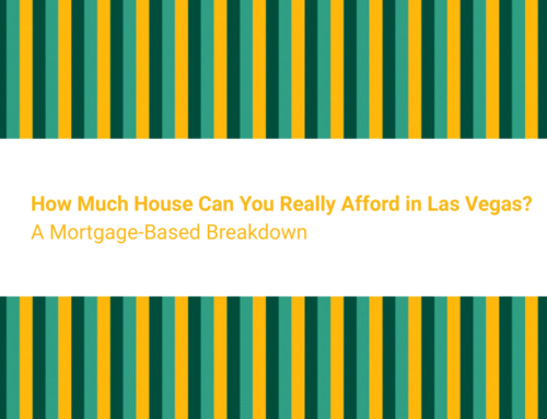 How Much House Can You Really Afford in Las Vegas? A Mortgage-Based Breakdown