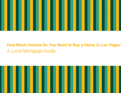 How Much Income Do You Need to Buy a Home in Las Vegas? A Local Mortgage Guide