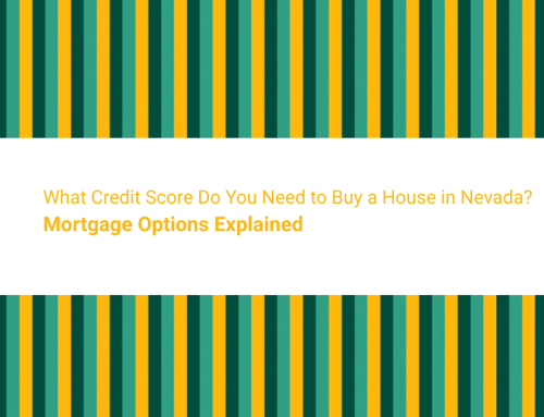 What Credit Score Do You Need to Buy a House in Nevada? Mortgage Options Explained