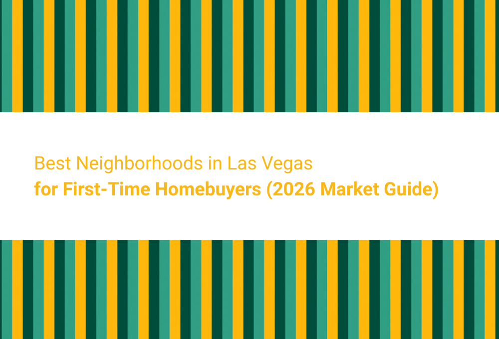 Best Neighborhoods in Las Vegas for First-Time Homebuyers (2026 Market Guide)